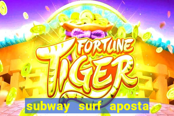 subway surf aposta 1 real